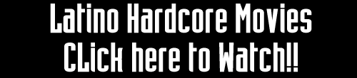 Latino Hardcore Videos